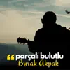 Burak Akpak - Parçalı Bulutlu - Single